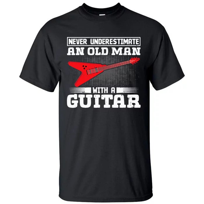 Never Underestimate An Old Man With A Guitar Tall T-Shirt