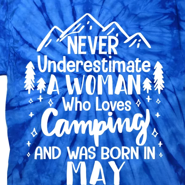 Never Underestimate A Who Love Camping Born In May Mom Meaningful Gift Tie-Dye T-Shirt