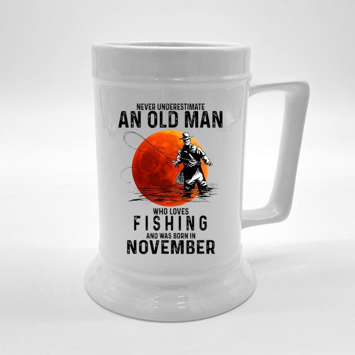 Never Underestimate An Old Man Who Loves Fishing November Front & Back Beer Stein