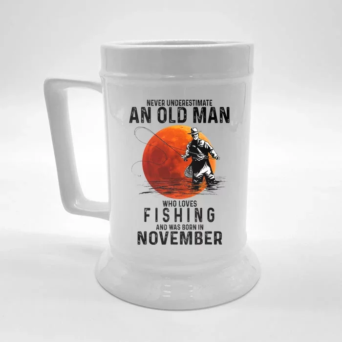 Never Underestimate An Old Man Who Loves Fishing November Front & Back Beer Stein