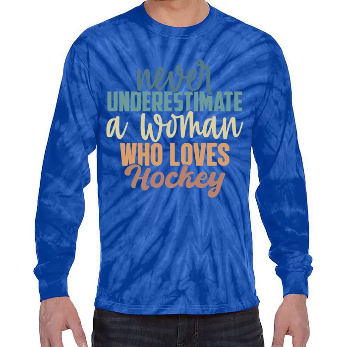 Never Underestimate A Who Loves Hockey Great Gift Tie-Dye Long Sleeve Shirt