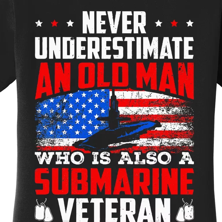 Never Underestimate An Old Submarine Veteran Grandpa Women's T-Shirt