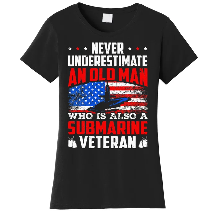 Never Underestimate An Old Submarine Veteran Grandpa Women's T-Shirt