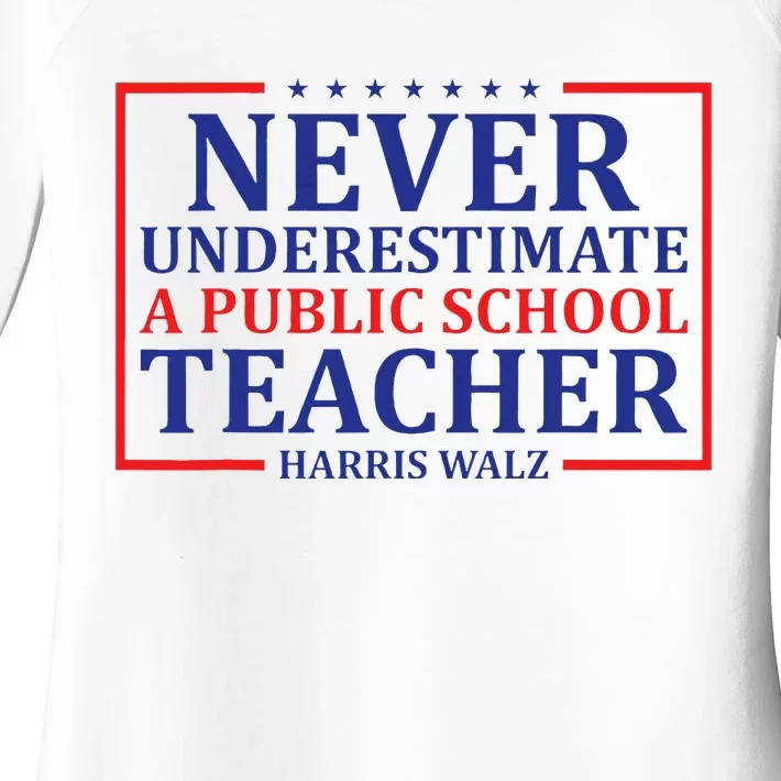 Never Underestimate A Public School Teacher Harris Waltz Women's Perfect Tri Tunic Long Sleeve Shirt