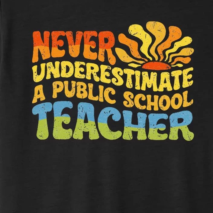 Never Underestimate A Public School Teacher Public Education Gift ChromaSoft Performance T-Shirt