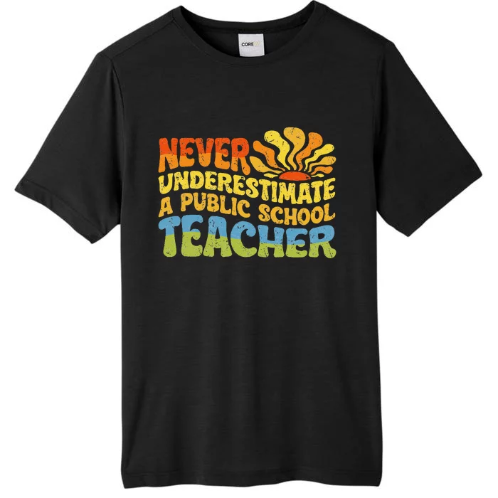 Never Underestimate A Public School Teacher Public Education Gift ChromaSoft Performance T-Shirt