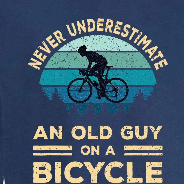 Never Underestimate An Old Guy On A Bicycle Funny Cycling Garment-Dyed Sweatshirt