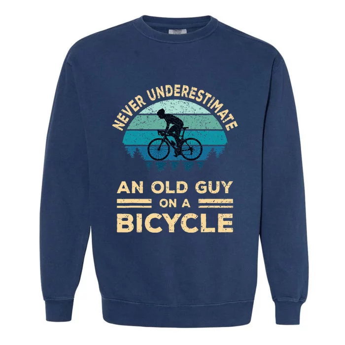 Never Underestimate An Old Guy On A Bicycle Funny Cycling Garment-Dyed Sweatshirt