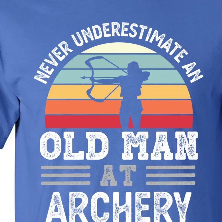 Never Underestimate An Old At Archery Fathers Day Great Gift Tall T-Shirt