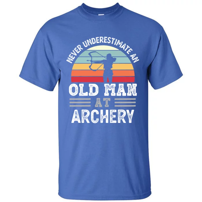 Never Underestimate An Old At Archery Fathers Day Great Gift Tall T-Shirt