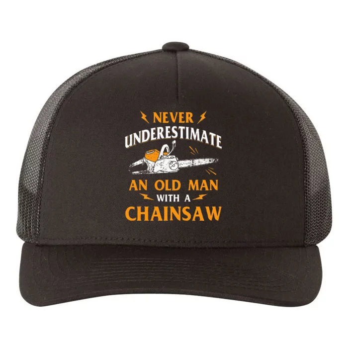 Never Underestimate An Old Man Lumberjack Chainsaw & Logger Yupoong Adult 5-Panel Trucker Hat