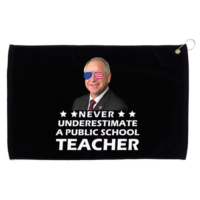 Never Underestimate A Public School Teacher Tim Walz 2024 Grommeted Golf Towel