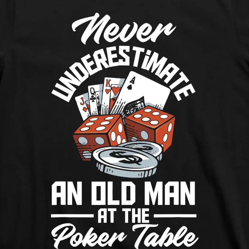 Never Underestimate An Old Man At Poker Table Funny Poker T-Shirt