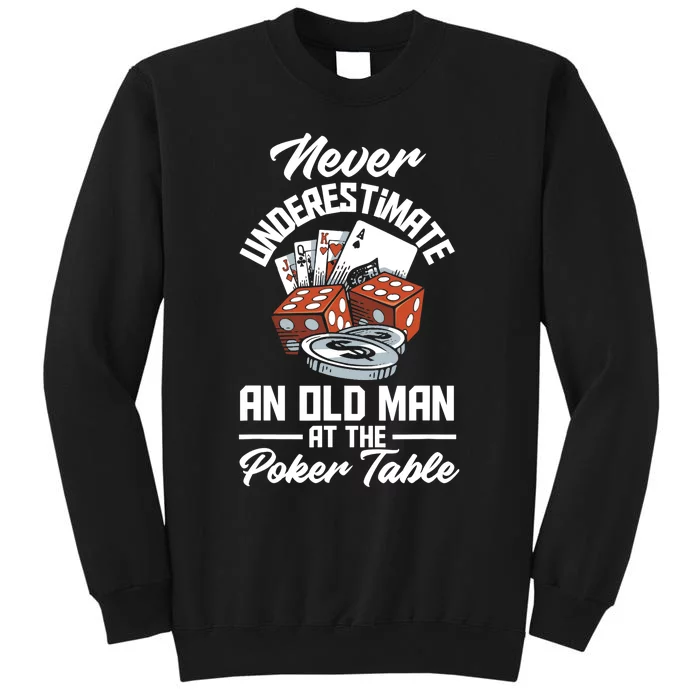 Never Underestimate An Old Man At Poker Table Funny Poker Tall Sweatshirt