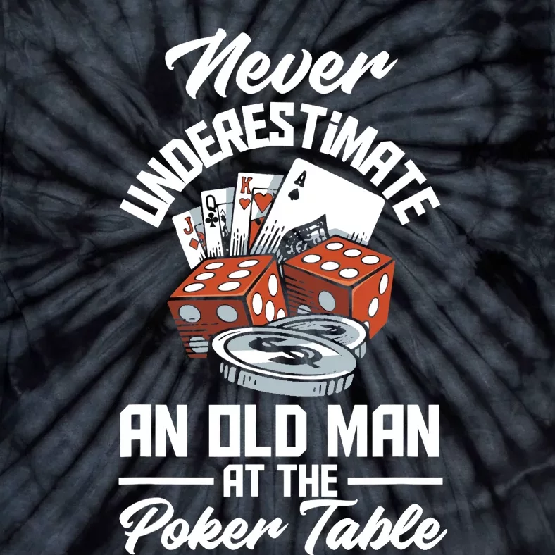 Never Underestimate An Old Man At Poker Table Funny Poker Tie-Dye T-Shirt