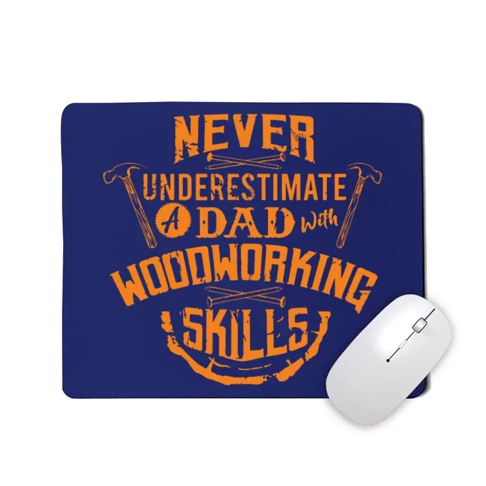 Never Underestimate A Dad With Woodworking Skills Funny Gift Mousepad