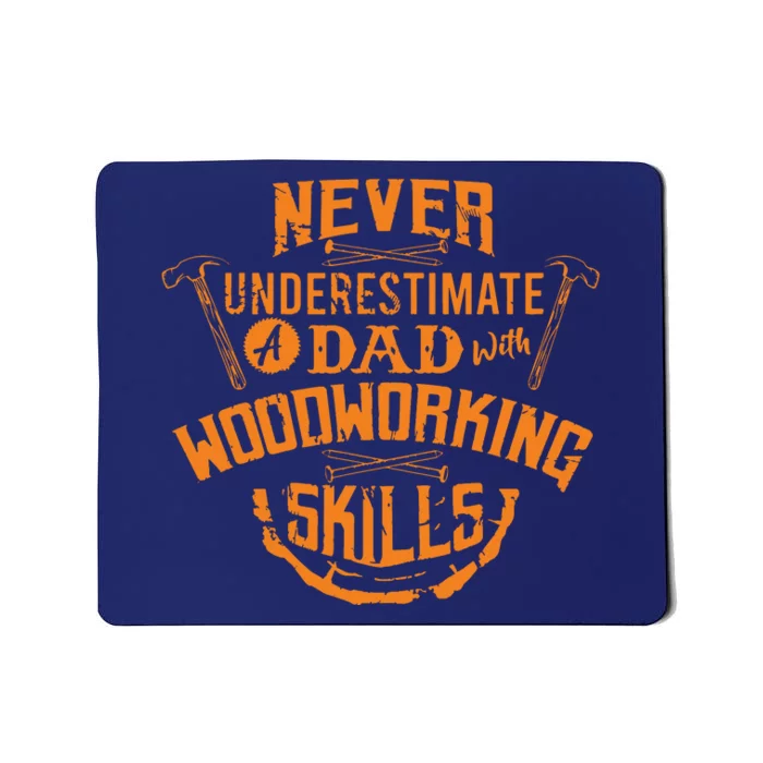 Never Underestimate A Dad With Woodworking Skills Funny Gift Mousepad