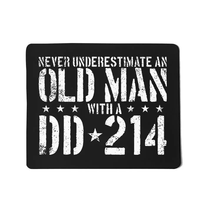 Never Underestimate An Old Man With A Dd214 Alumni Mousepad