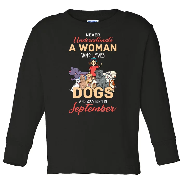 Never Underestimate A Woman Who Loves Dogs Born In September Toddler Long Sleeve Shirt