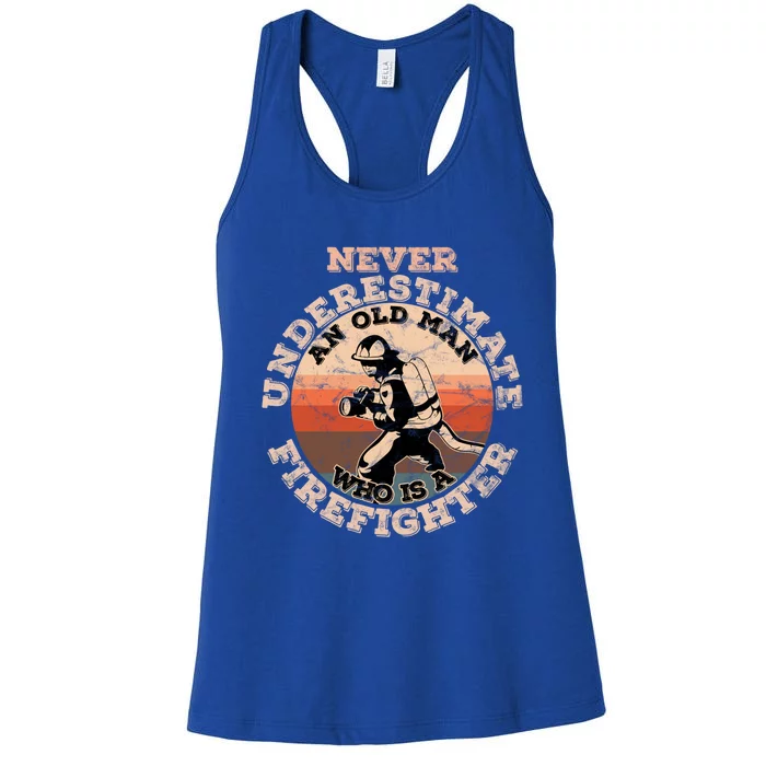 Never Underestimate An Old Who Is A Firefighter Great Gift Women's Racerback Tank