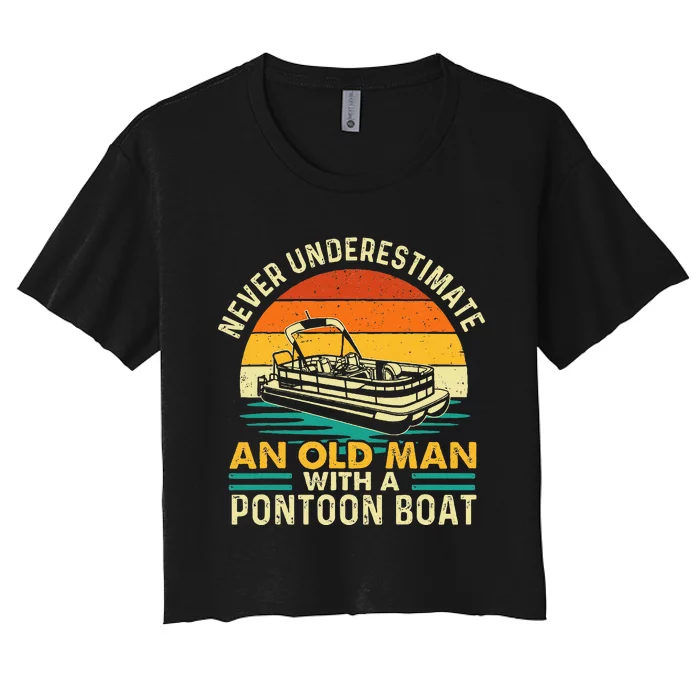 Never Underestimate An Old Man With Pontoon Boat Boating Women's Crop Top Tee