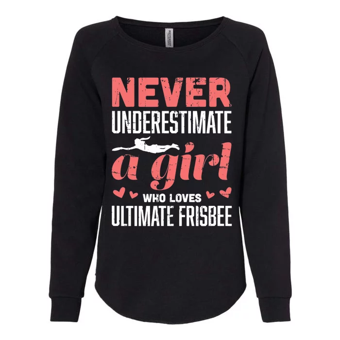 Never Underestimate A Girl Who Loves Ultimate Frisbee Womens California Wash Sweatshirt