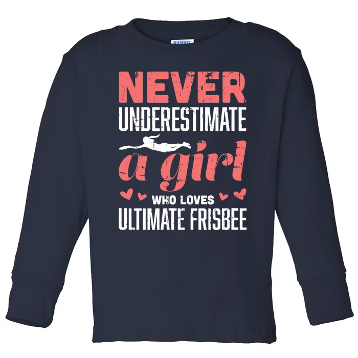 Never Underestimate A Girl Who Loves Ultimate Frisbee Toddler Long Sleeve Shirt