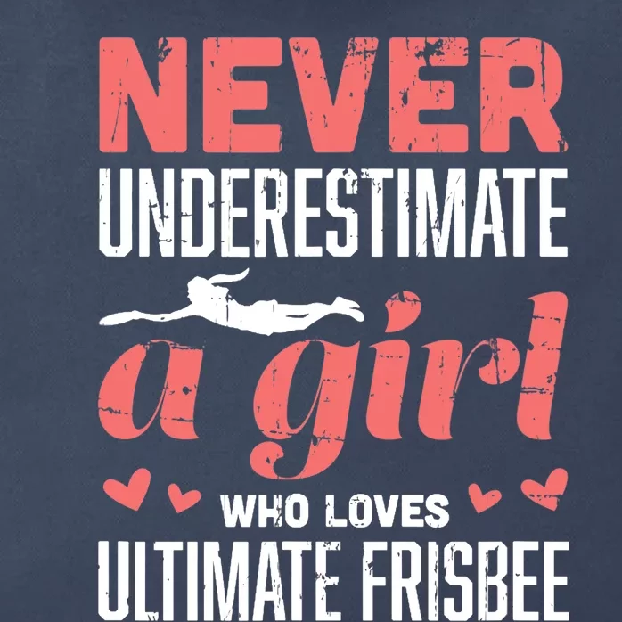 Never Underestimate A Girl Who Loves Ultimate Frisbee Zip Tote Bag