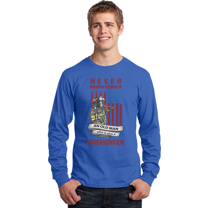 Never Underestimate An Old Who Is Also A Firefighter Gift Long Sleeve Shirt