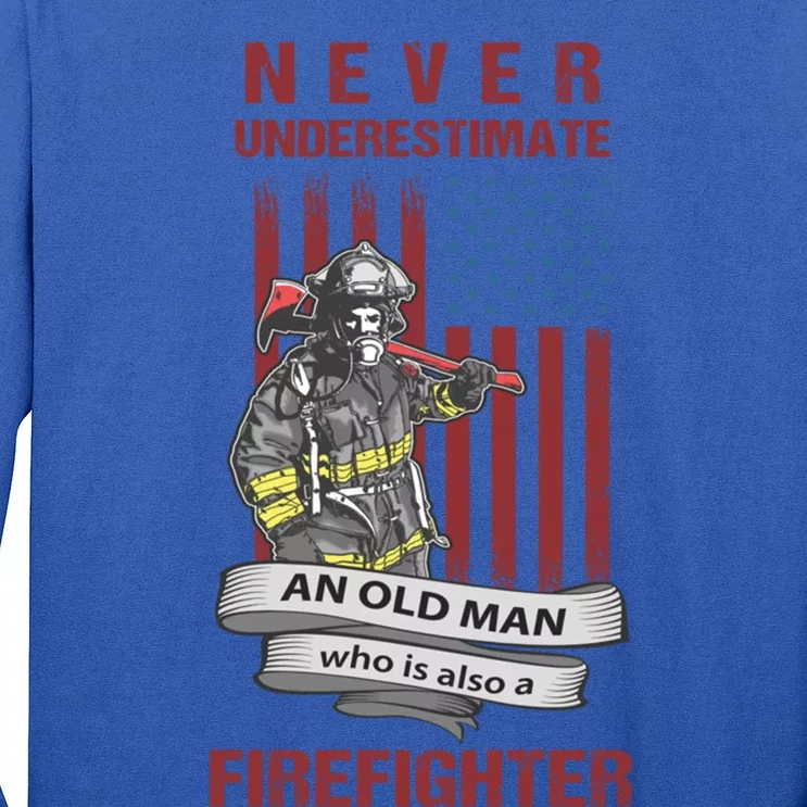 Never Underestimate An Old Who Is Also A Firefighter Gift Long Sleeve Shirt