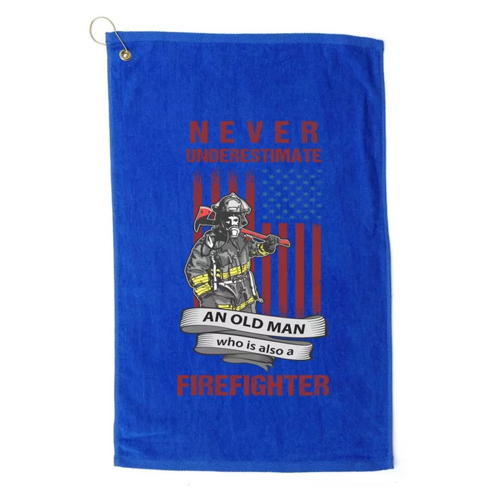 Never Underestimate An Old Who Is Also A Firefighter Gift Platinum Collection Golf Towel