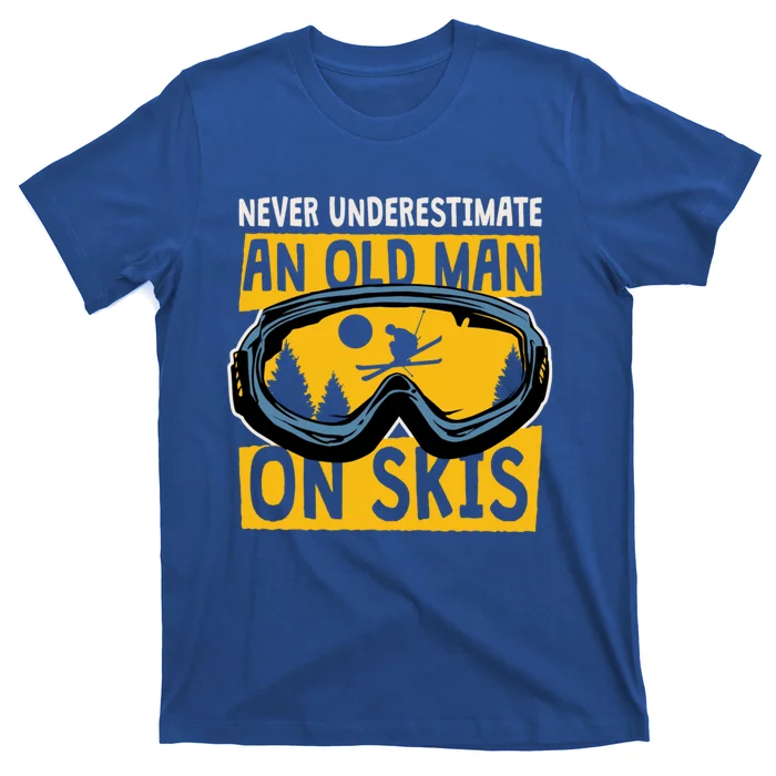 Never Underestimate An Old On Skis Skiing Dad Grandpa Meaningful Gift T-Shirt