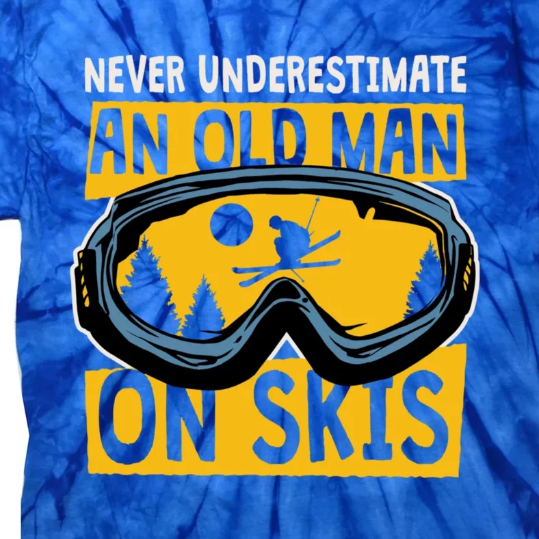 Never Underestimate An Old On Skis Skiing Dad Grandpa Meaningful Gift Tie-Dye T-Shirt