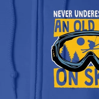 Never Underestimate An Old On Skis Skiing Dad Grandpa Meaningful Gift Full Zip Hoodie