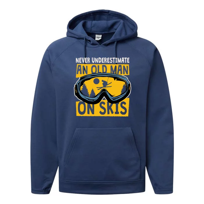 Never Underestimate An Old On Skis Skiing Dad Grandpa Meaningful Gift Performance Fleece Hoodie