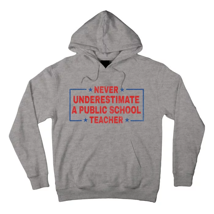 Never Underestimate A Public School Teacher Tall Hoodie