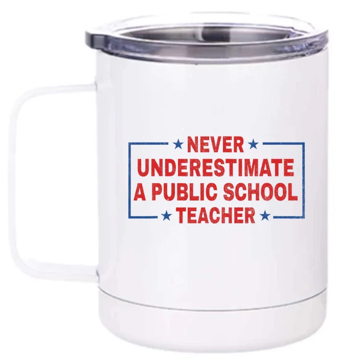 Never Underestimate A Public School Teacher Front & Back 12oz Stainless Steel Tumbler Cup