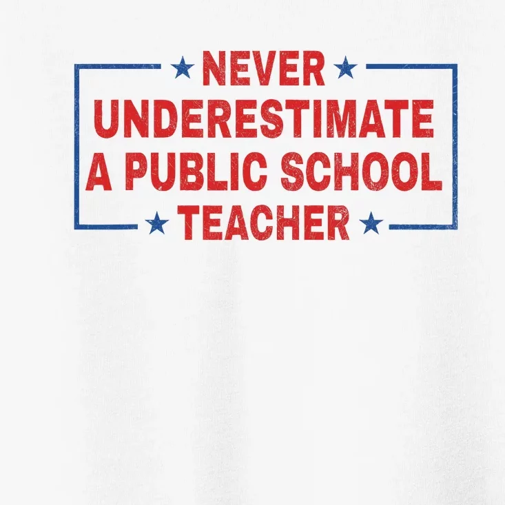 Never Underestimate A Public School Teacher Toddler T-Shirt