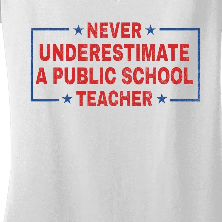 Never Underestimate A Public School Teacher Women's V-Neck T-Shirt