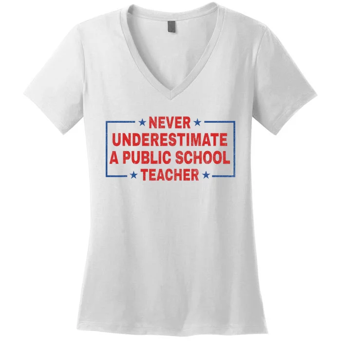 Never Underestimate A Public School Teacher Women's V-Neck T-Shirt