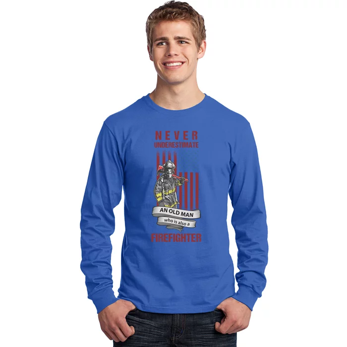 Never Underestimate An Old Who Is Also A Firefighter Gift Long Sleeve Shirt