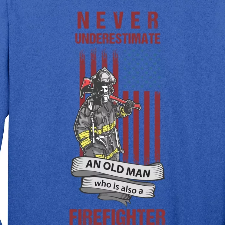 Never Underestimate An Old Who Is Also A Firefighter Gift Long Sleeve Shirt