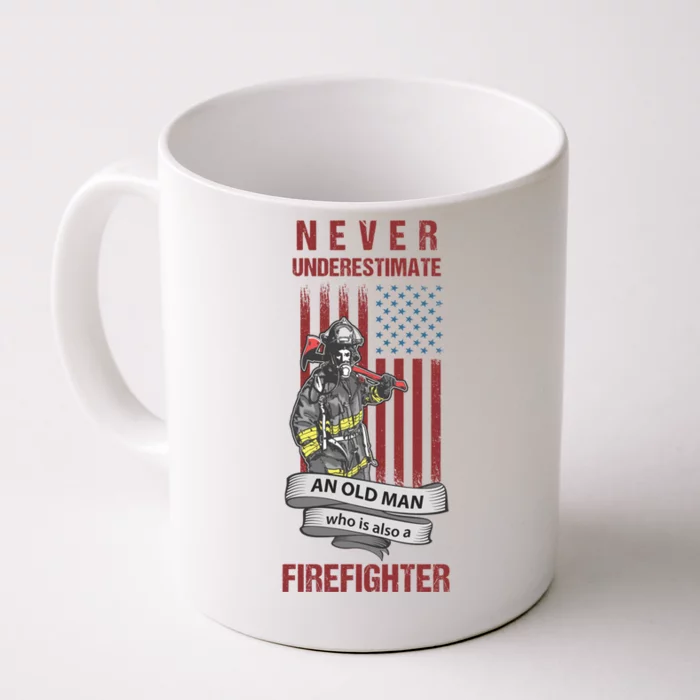 Never Underestimate An Old Who Is Also A Firefighter Gift Front & Back Coffee Mug