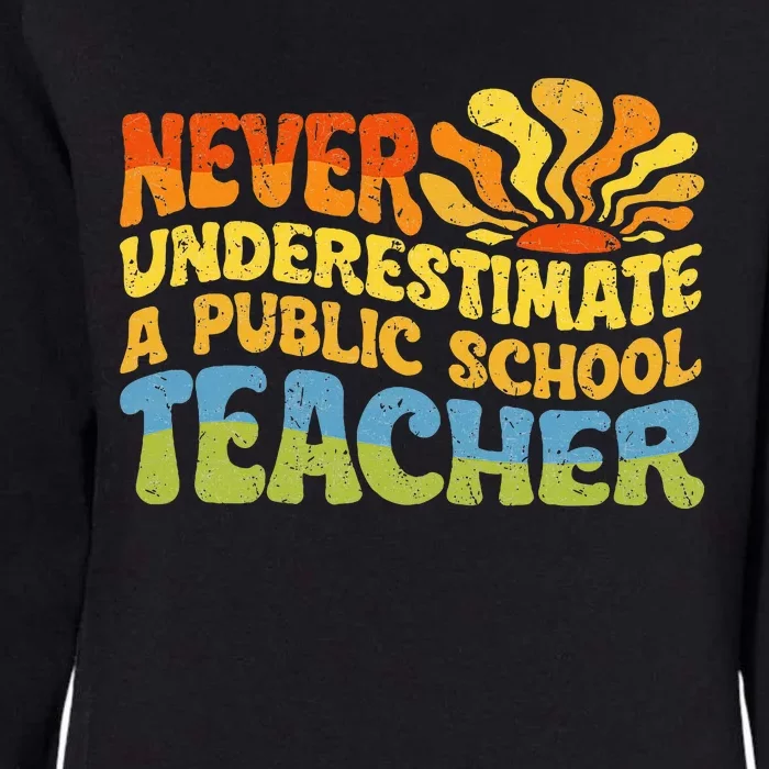 Never Underestimate A Public School Teacher Public Education Womens California Wash Sweatshirt