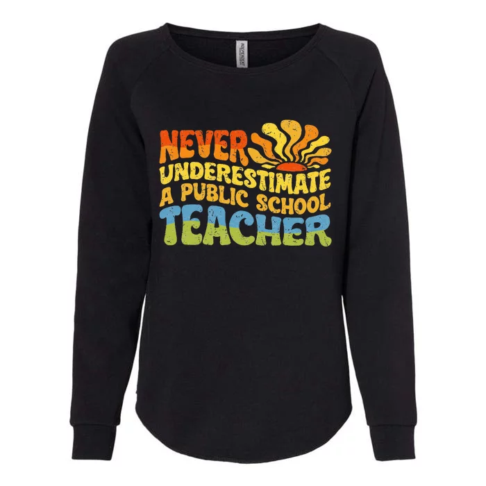 Never Underestimate A Public School Teacher Public Education Womens California Wash Sweatshirt