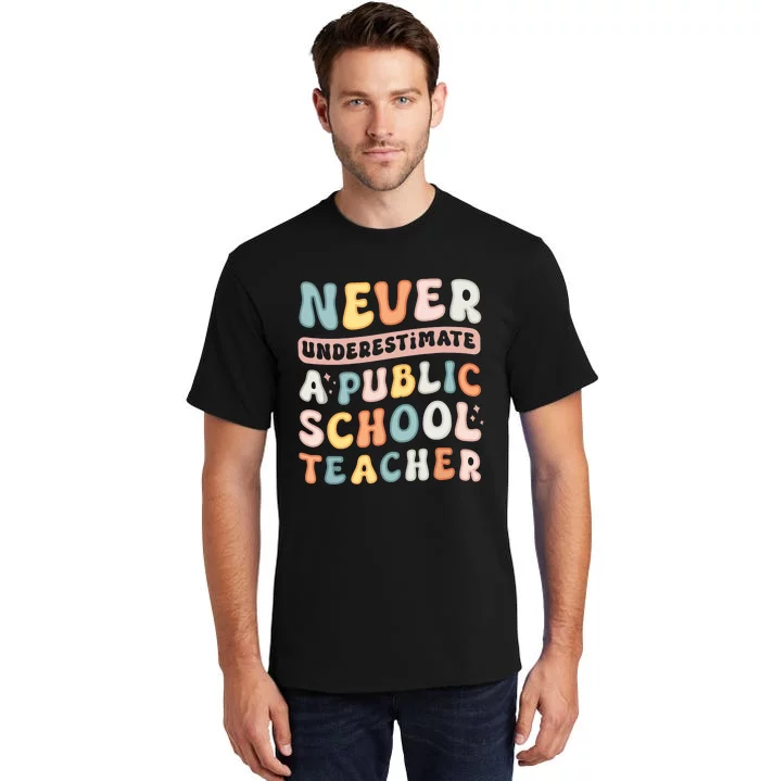 Never Underestimate A Public School Teacher Tall T-Shirt