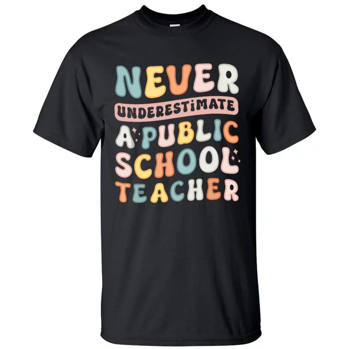 Never Underestimate A Public School Teacher Tall T-Shirt