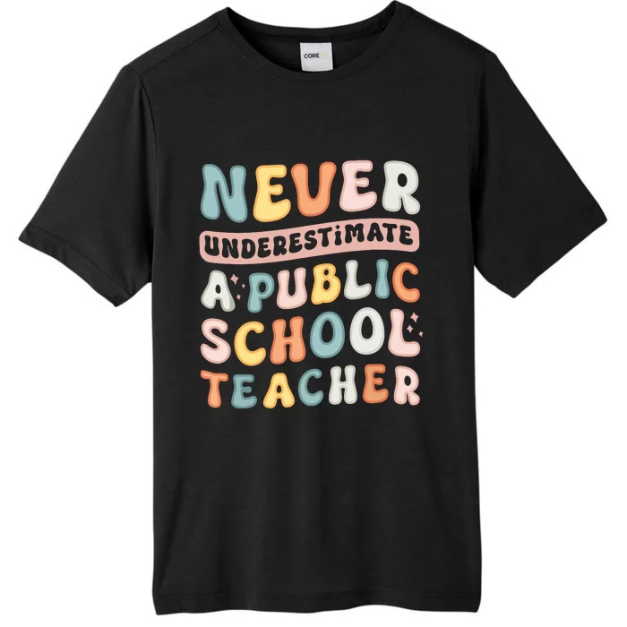 Never Underestimate A Public School Teacher ChromaSoft Performance T-Shirt