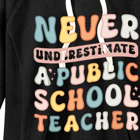 Never Underestimate A Public School Teacher Women's Fleece Hoodie