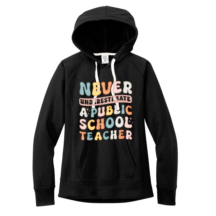 Never Underestimate A Public School Teacher Women's Fleece Hoodie